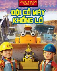 Bob Chàng Thợ Xây Chăm Chỉ Đội Cỗ Máy Khổng Lồ