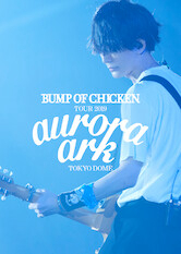 Phim BUMP OF CHICKEN TOUR 2019 aurora ark TOKYO DOME data-eio=