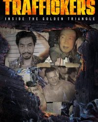 Traffickers: Inside The Golden Triangle