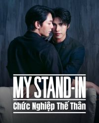 MY STAND-IN: Chức Nghiệp Thế Thân